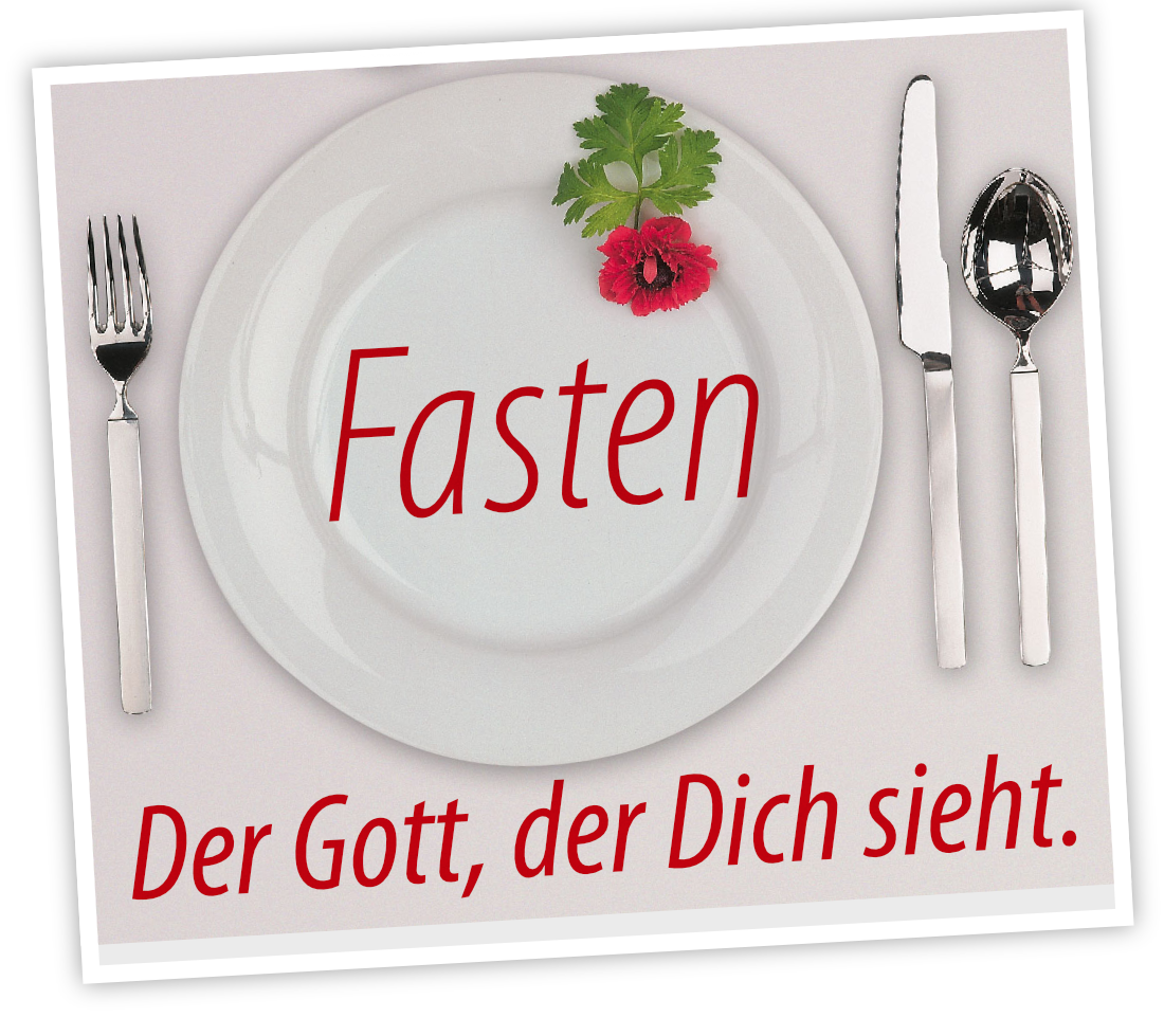 Fasten – Der Gott, der dich sieht.