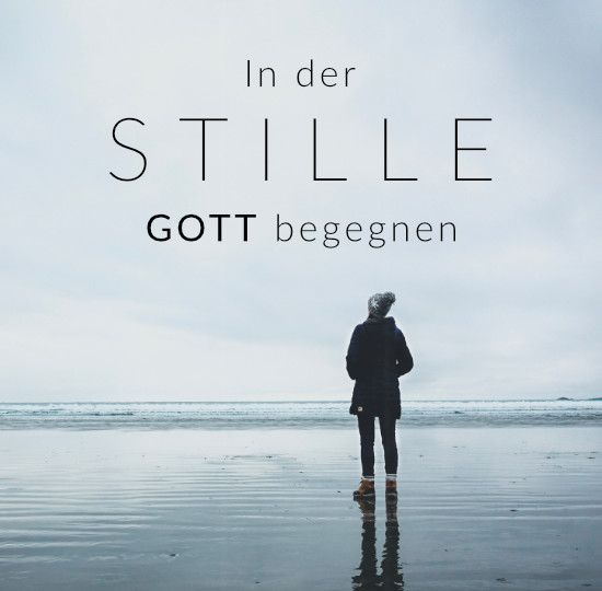 In der Stille Gott begegnen