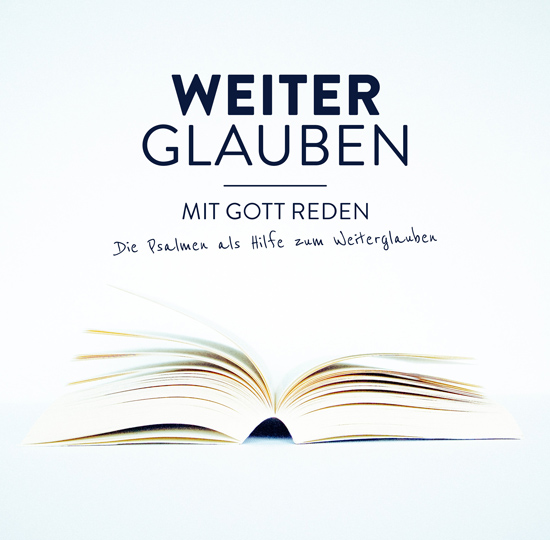 WeiterGlauben – Mit Gott reden – die Psalmen als Hilfe zum Weiterglauben